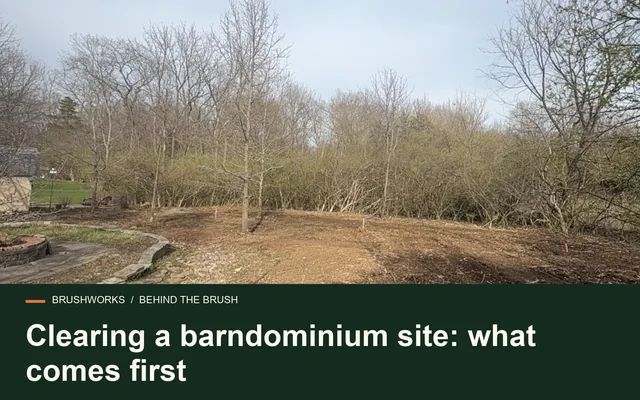 Clearing a barndominium site: what comes first