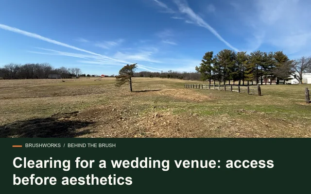 Clearing for a wedding venue: access before aesthetics